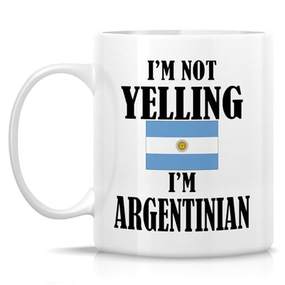 Funny Argentinian I m Not Yelling Sarcasm | Ceramic Coffee Mug | 11 OZ