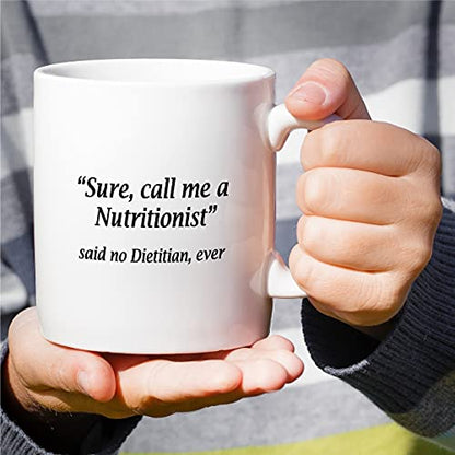 Funny Call Me A Nutritionist Said No Dietitian | Ceramic Coffee Mug | 11 OZ