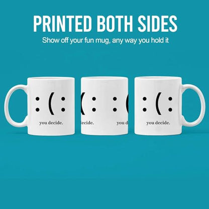 You Decide Happy Or Sad Inspirational Gifts | Ceramic Coffee Mug | 11 OZ