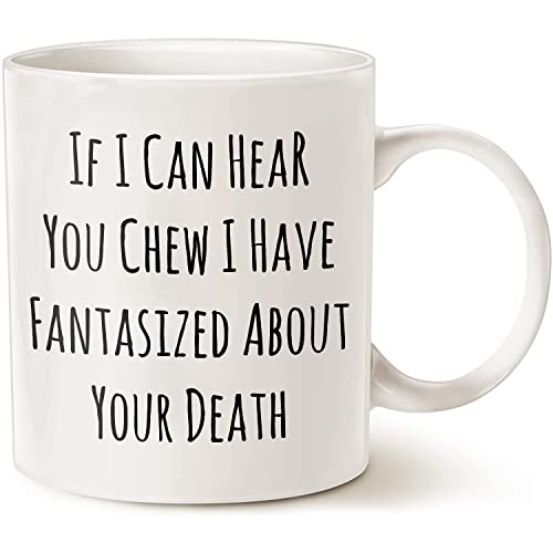 If I Can Hear You Chew Sarcastic Rude Funny | Ceramic Coffee Mug | 11 OZ