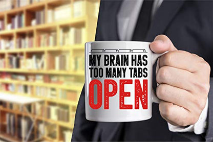Funnwear My Brain Has Too Many Tabs Open Funny | Ceramic Coffee Mug | 11 OZ