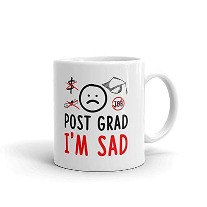 Post Grad I m Sad Graduation Gifts Office Work | Ceramic Coffee Mug | 11 OZ