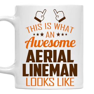 Awesome Aerial Lineman This Is What an Looks | Ceramic Coffee Mug | 11 OZ