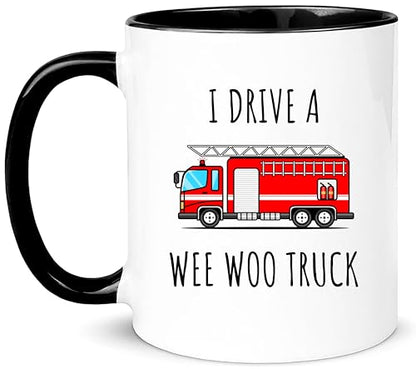 Funny Firefighter I Drive a Wee Woo Truck Fire | Ceramic Coffee Mug | 11 OZ