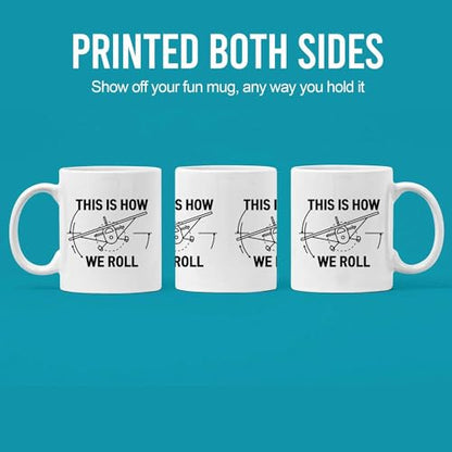 This Is How We Roll Pilot Gifts Aviation | Ceramic Coffee Mug | 11 OZ