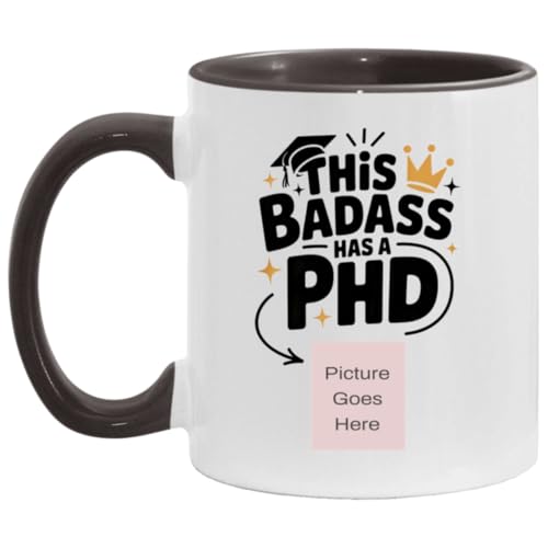 Persoanlized Funny PhD This Badass Has a | Customised Coffee Mug | 11 OZ