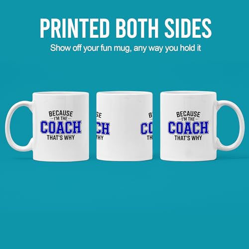 Because I m The Coach That s Why Gifts | Ceramic Coffee Mug | 11 OZ