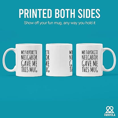 My Favorite Neighbor Gave Me This Gifts | Ceramic Coffee Mug | 11 OZ