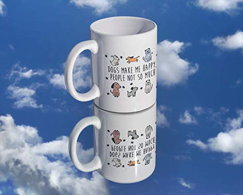 Dogs Make Me Happy People Not So Much Funny | Ceramic Coffee Mug | 11 OZ