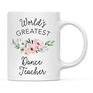 Gift for Women World s Greatest Dance Teacher | Ceramic Coffee Mug | 11 OZ