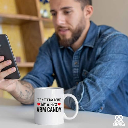It s Not Easy Being My Wife Arm Candy Husband | Ceramic Coffee Mug | 11 OZ