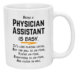 Being a Physician Assistant Is Easy Gifts for | Ceramic Coffee Mug | 11 OZ