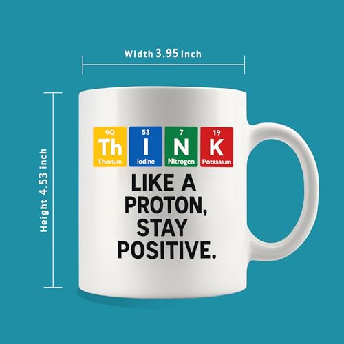 Think Like A Proton Stay Positive Chemistry | Ceramic Coffee Mug | 11 OZ