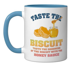 Taste The Biscuit Honey Sauce Goodness Of | Ceramic Coffee Mug | 11 OZ