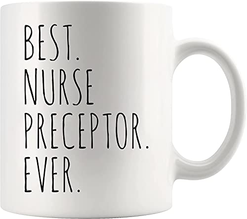 Best Nurse Preceptor Ever Gifts For Women Men | Ceramic Coffee Mug | 11 OZ