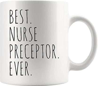 Best Nurse Preceptor Ever Gifts For Women Men | Ceramic Coffee Mug | 11 OZ