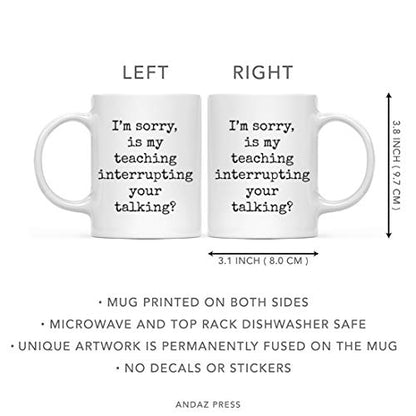 Funny Gag Gift for Teachers I m Sorry is My | Ceramic Coffee Mug | 11 OZ