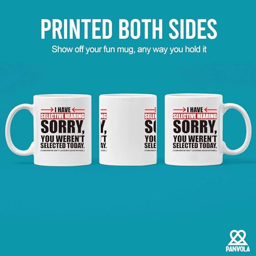 I Have Selective Hearing Sorry You re Not | Ceramic Coffee Mug | 11 OZ