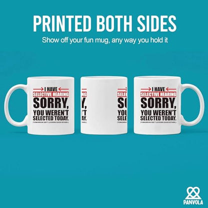 I Have Selective Hearing Sorry You re Not | Ceramic Coffee Mug | 11 OZ