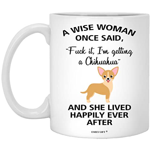 A Wise Woman Once Said Funny Chihuahua Mom Dog | Ceramic Coffee Mug | 11 OZ