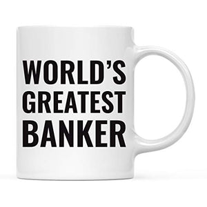 Gift for Men or Women World s Greatest Banker | Ceramic Coffee Mug | 11 OZ