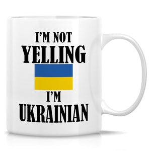 Funny Ukrainian I m Not Yelling Sarcasm | Ceramic Coffee Mug | 11 OZ