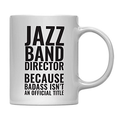 Teacher Gag Gift Jazz Band Director Because | Ceramic Coffee Mug | 11 OZ