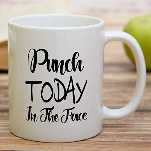 Funny Punch Today In The Face Sarcasm | Ceramic Coffee Mug | 11 OZ