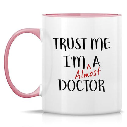 Funny Trust Me I m Almost a Doctor Funny | Ceramic Coffee Mug | 11 OZ