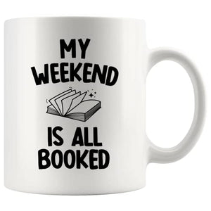 My Weekend Is All Booked Librarian Book Lover | Ceramic Coffee Mug | 11 OZ