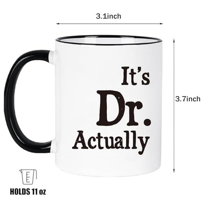 Funny Doctor Gifts It s Dr Actually for PhD | Ceramic Coffee Mug | 11 OZ
