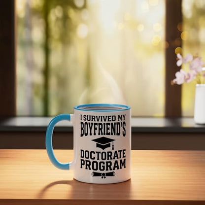 I Survived My Boyfriend s Doctorate Program | Ceramic Coffee Mug | 11 OZ
