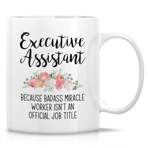 Funny Executive Assistant Badass Miracle | Ceramic Coffee Mug | 11 OZ