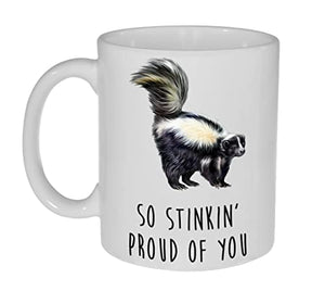 So Stinkin Proud Of You- Graduation Gift or | Ceramic Coffee Mug | 11 OZ