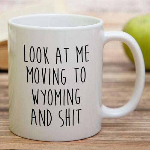 Funny for Moving to Wyoming Gift Relocating | Ceramic Coffee Mug | 11 OZ