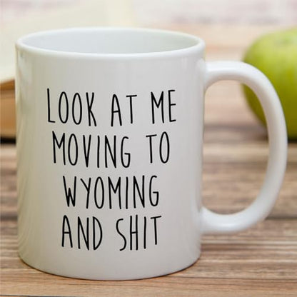 Funny for Moving to Wyoming Gift Relocating | Ceramic Coffee Mug | 11 OZ