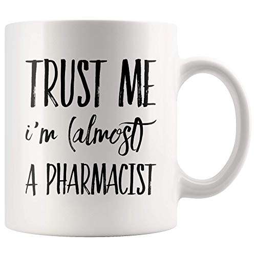Trust Me I m Almost a Pharmacist Pharmacy | Ceramic Coffee Mug | 11 OZ