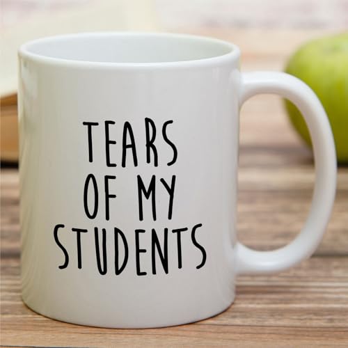 Funny Sarcastic Teacher Tears Of My Students | Ceramic Coffee Mug | 11 OZ