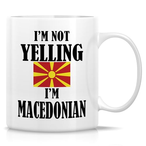 Funny Macedonian I m Not Yelling Sarcasm | Ceramic Coffee Mug | 11 OZ