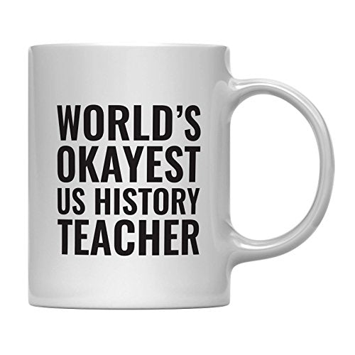 Teacher Gag Gift World s Okayest US History | Ceramic Coffee Mug | 11 OZ