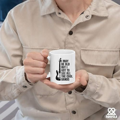 I May Be Old But Got To See All The Cool Bands | Ceramic Coffee Mug | 11 OZ