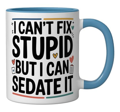 I Can t Fix Stupid But Sedate It | Ceramic Coffee Mug | 11 OZ