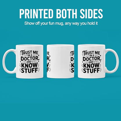 Trust Me I m A Doctor And Know Stuff Gifts Dr | Ceramic Coffee Mug | 11 OZ