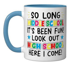 Kid So Long Middle School High Here I Come | Ceramic Coffee Mug | 11 OZ
