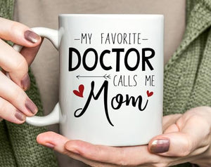 My Favorite Doctor Calls Me Mom Funny Gift for | Ceramic Coffee Mug | 11 OZ