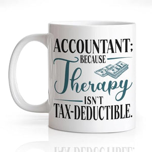 Accountant Because Therapy Isn t | Ceramic Coffee Mug | 11 OZ