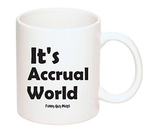 Funny Guy It s Accrual World Ideal for Women | Ceramic Coffee Mug | 11 OZ