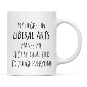 Graduation Gift My Degree in Liberal Arts | Ceramic Coffee Mug | 11 OZ