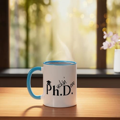 Phuckin Done Ph D Doctor Of Philosophy | Ceramic Coffee Mug | 11 OZ