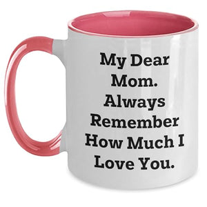 Funny Mom Gift for Graduation My Dear Always | Ceramic Coffee Mug | 11 OZ